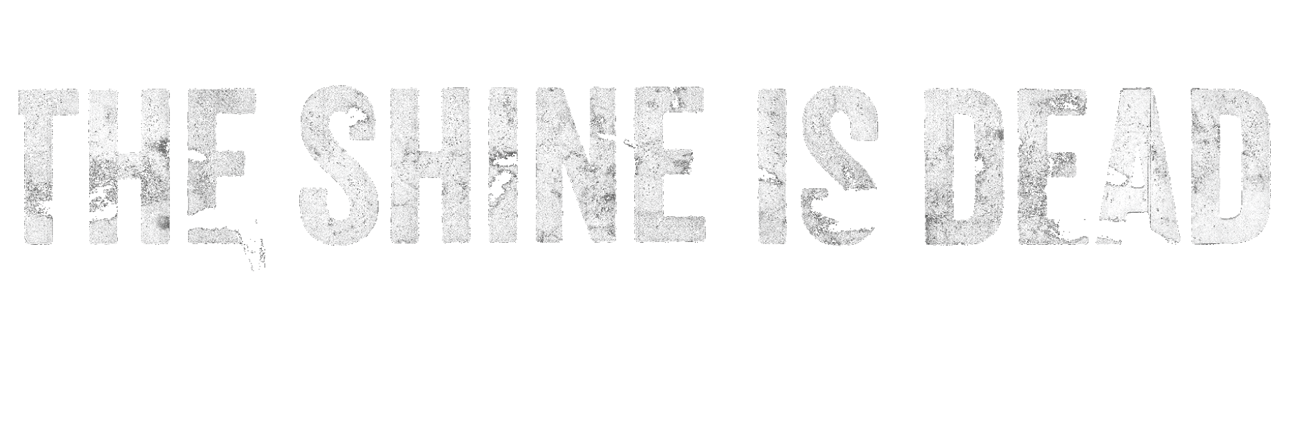 The logo for 'The Shine Is Dead'. Hatred doesn't die. It waits.